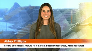 Stocks of the Hour Arafura Rare Earths Superior Resources Aeris Resources [upl. by Kcirdehs]