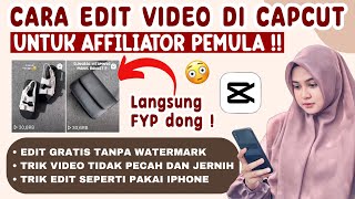 TERBARU TUTORIAL EDIT VIDEO CAPCUT UNTUK AFFILIATOR PEMULA AGAR CEPAT FYP DI SOSIAL MEDIA [upl. by Justen794]