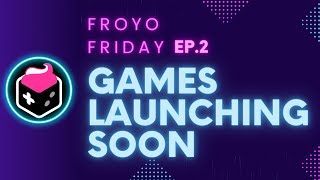 Froyo Friday Ep 2 Games Launching Soon [upl. by Ennaecarg255]