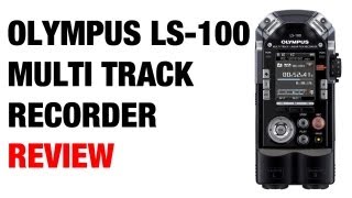 Olympus LS100 Multi Track Linear PCM Recorder Review [upl. by Neesay]