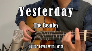 Yesterday  The Beatles Guitar Cover with Lyrics [upl. by Lyndy330]