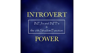 INFJ amp INFP amp the Theory of the 6th Shadow Function [upl. by Einnalem966]