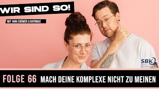 Wir sind so 66  quotMach deine Komplexe nicht zu meinenquot  Der Podcast Mit Jana Crämer amp Batomae [upl. by Brodench987]