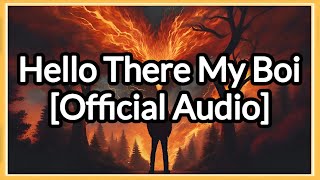 🟢 Lava Dragon  Hello There My Boi Official Audio 🟢 [upl. by Anis]