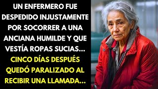 UN ENFERMERO FUE DESPEDIDO INJUSTAMENTE POR SOCORRER A UNA ANCIANA HUMILDE Y QUE VESTÍA ROPAS [upl. by Releehw161]