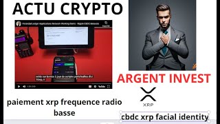 quotInnovation XRP  Paiements par Fréquence Radio et Reconnaissance Faciale avec CBDC [upl. by Aleibarg]