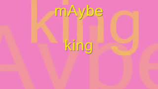 MAYBE  KING LYRICS [upl. by Rocher]