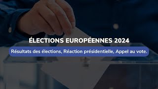 Élections Européennes 2024  Résultats Réactions et Nouveaux Défis pour la France [upl. by Ladew]