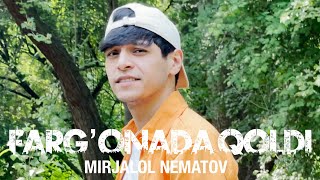 Mirjalol Nematov  Farg’onada qoldi Mood Video [upl. by Repsihw385]