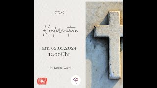 Konfirmation am 05 Mai 2024 um 12 Uhr [upl. by Negem]