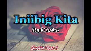 INIIBIG KITA Roel Cortez with Lyrics [upl. by Amalea]