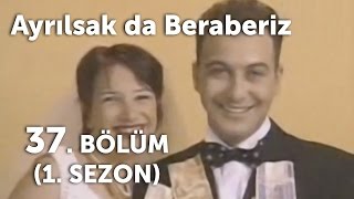 Ayrılsak da Beraberiz 37 Bölüm  1 Sezon [upl. by Aznecniv]