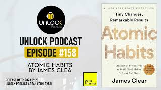 Unlock Podcast Episode 158 Atomic Habits [upl. by Tingley165]