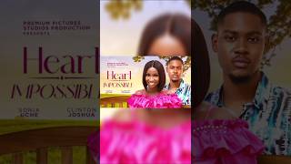 HEART IMPOSSIBLE  SONIA UCHE CLINTON JOSHUA CHUKS CHYKE 2024 FULL NIGERIAN MOVIE [upl. by Katey4]