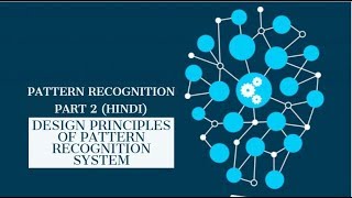 Design Principles of pattern recognition system Part 2hindi [upl. by Erreid]