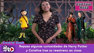 Central Geek Repasa algunas curiosidades de Harry Potter y Coraline tras su reestreno en cines [upl. by Ramses]