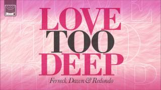 Ferreck Dawn amp Redondo  Love Too Deep Club Edit [upl. by Beach735]