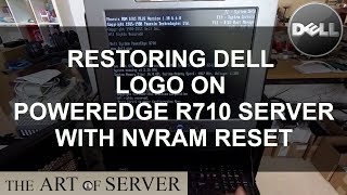 Restoring Dell Logo on R710 with NVRAM reset [upl. by Oicnoel]