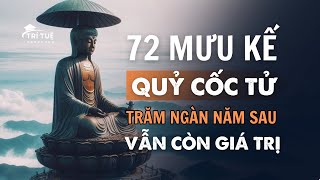 72 quotMƯU KẾquot của Quỷ Cốc Tử trăm ngàn năm sau vẫn còn nguyên giá trị Trí Tuệ Người Xưa [upl. by Nomla]