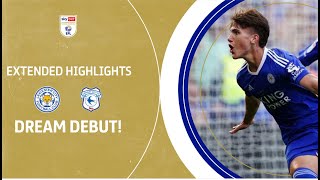 🦊 DREAM DEBUT  Leicester City v Cardiff City extended highlights [upl. by Mccarthy745]