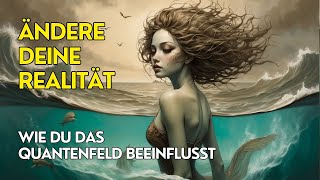 Wie du mit deiner Energie das Quantenfeld beeinflussen und die Realität verändern kannst gda [upl. by Releehw]