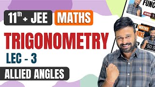 Trigonometry Lec 3  Trigo Function at Allied Angles  JEE Mains amp Advanced Math  Class 11  JEE [upl. by Nosnaj204]