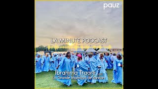 La minute podcast  quotLa Grande Mamaya de kankanquot avec Ibrahima traoré [upl. by Lednew527]