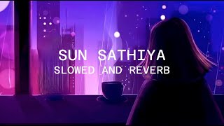 Sun Sathiya  Slowed And Reverb  II Lyrics Music [upl. by Kcirdderf]