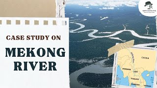 Case study on Mekong River Basin  Earth Science [upl. by Aicargatla]