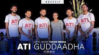 NEW AFAAN OROMO Gospel Song Yadeni Merga  ATI GUDDAAHA  With Presence Tv Channel [upl. by Lednem]