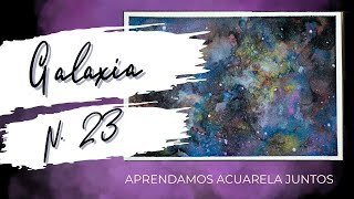 Galaxia  23  Aprendamos acuarela juntos [upl. by Aryaz]