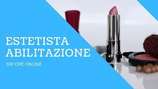 Corso Qualifica Estetista Abilitazione 300 ore Online 💄 [upl. by Vitus]