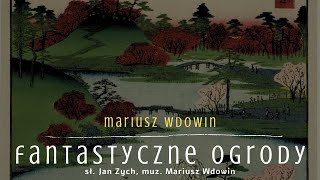 Mariusz Wdowin  Fantastyczne ogrody [upl. by Aklam781]