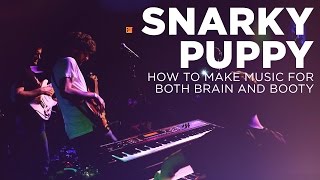 Snarky Puppy How to Make Music for Both Brain and Booty [upl. by Jerrine]