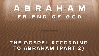 Genesis 11 27  12 9  The Gospel According to Abraham Part 2 [upl. by Enileme380]