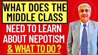 Why Middle Class Needs To Have A New Perspective On Nepotism [upl. by Enilorac]