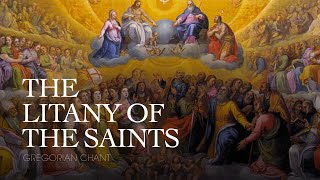 THE LITANY OF THE SAINTS – Gregorian Chant [upl. by Nelac]