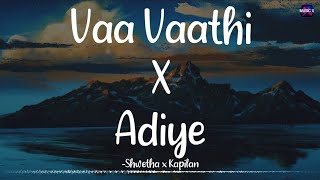 𝗩𝗮𝗮 𝗩𝗮𝗮𝘁𝗵𝗶 𝗫 𝗔𝗱𝗶𝘆𝗲 Lyrics  GV Prakash  Shwetha x Kapilan  Dhanush  Remix \ VaaVaathiXAdiye [upl. by Naibaf742]