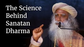 The Science Behind Sanatan Dharma  Sadhguru [upl. by Redleh]