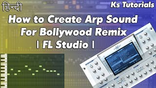 How to Create Arp Sound For Bollywood Remix  FL Studio [upl. by Renrag139]