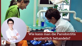 Wie kann man die Parodontitis ganzheitlich behandeln [upl. by Lasyrc122]