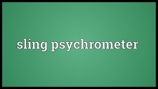 Sling psychrometer Meaning [upl. by Gaskins]