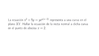 Ejercicio de Cálculo Recta normal a una función implícita [upl. by Bozovich]