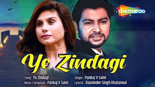 Ye Zindagi  Official Video  Prashant Walodra amp Taniya Chatterje  Pankaj V Saini  Romantic Song [upl. by Aderfla819]