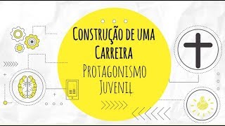 Protagonismo Juvenil Aula 6  Construção de uma carreira sustentável [upl. by Ayekal]