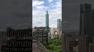 Do You Know the Ultimate Spot for the Best View of Taipei 101 taipei101 taiwan taipei [upl. by Airotnahs710]