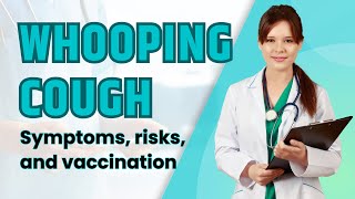 Whooping Cough Explained Symptoms Risks and Vaccination [upl. by Fleming]