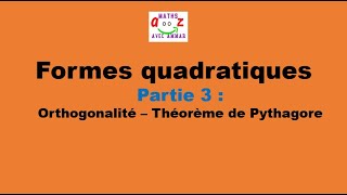 Cours Formes quadratiques  Orthogonalité théorème de Pythagore [upl. by Nailliw]