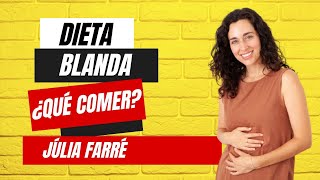 DIETA BLANDA ¿Qué es y qué alimentos incluye  Júlia Farré [upl. by Woo371]