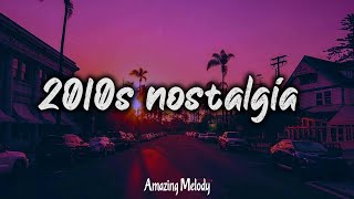 2010s throwback mix nostalgia playlist [upl. by Yhprum281]